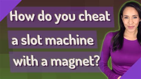cheat slot machines with magnets.